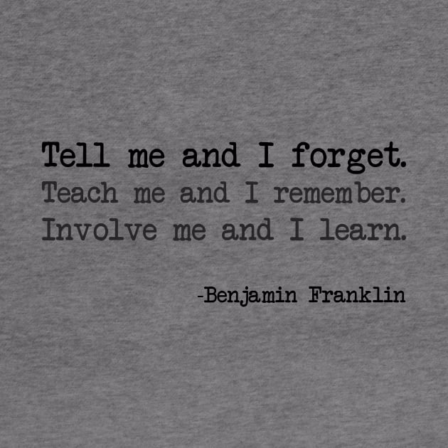 Benjamin Franklin - Tell me and I forget. Teach me and I remember. Involve me and I learn by demockups